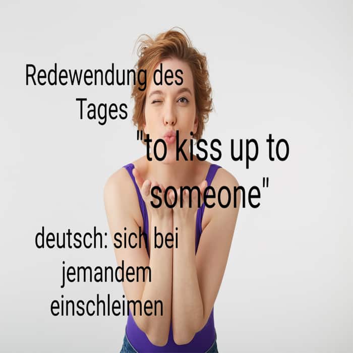 english idiom, kiss up to someone